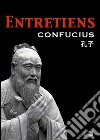 Les entretiens de Confucius et de ses disciples. E-book. Formato EPUB ebook