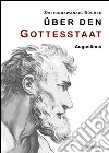 Zweiundzwanzig Bücher über den Gottesstaat (Zweiundzwanzig Bücher). E-book. Formato EPUB ebook