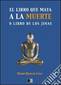 El libro que mata a la muerte o el Libro de los jinas. E-book. Formato EPUB ebook
