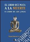 El libro que mata a la muerte o el Libro de los jinas. E-book. Formato EPUB ebook di Mario Roso De Luna