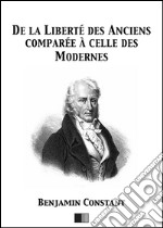 De la liberté des anciens comparée à celle des modernes. E-book. Formato EPUB ebook