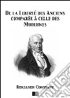 De la liberté des anciens comparée à celle des modernes. E-book. Formato EPUB ebook di Benjamin Constant