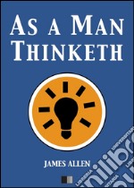 As a man thinketh. E-book. Formato EPUB ebook