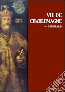 Vie de Charlemagne. E-book. Formato EPUB ebook di Éginhard