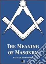 The meaning of masonry. E-book. Formato EPUB ebook