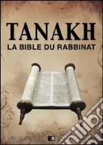 Tanakh : La Bible du Rabbinat. E-book. Formato EPUB ebook