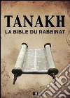 Tanakh : La Bible du Rabbinat. E-book. Formato EPUB ebook di Zadoc Kahn