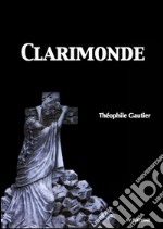 Clarimonde. E-book. Formato EPUB ebook