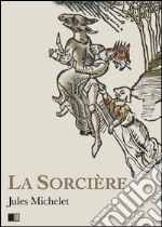 La Sorcière - Version intégrale (Livre I-livre II). E-book. Formato EPUB ebook