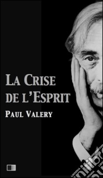 La crise de l'esprit. E-book. Formato EPUB ebook di Paul Valéry