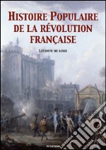 Histoire populaire de la révolution française. E-book. Formato EPUB ebook