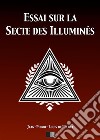 Essai sur la Secte des illuminés. E-book. Formato EPUB ebook di Jean-Pierre-Louis de Luchet