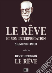 Le Rêve et son interprétation (suivi de Henri Bergson : Le Rêve). E-book. Formato EPUB ebook di Sigmund Freud