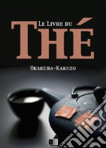 Le livre du Thé. E-book. Formato EPUB ebook