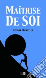 Maîtrise de Soi. E-book. Formato EPUB ebook