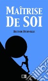 Maîtrise de Soi. E-book. Formato EPUB ebook