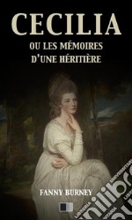 Cécilia ou les mémoires d'une Héritière (version intégrale). E-book. Formato EPUB