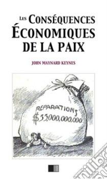 Les conséquences économiques de la paix. E-book. Formato EPUB ebook di John Maynard Keynes