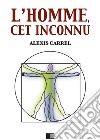 L'Homme, cet inconnu. E-book. Formato EPUB ebook di Alexis Carrel