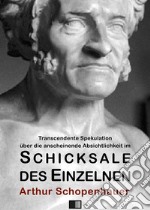 Transcendente Spekulation über die anscheinende Absichtlichkeit im Schicksale des Einzelnen. E-book. Formato EPUB ebook