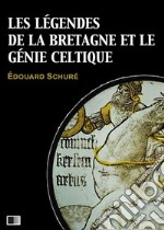 Les légendes de la Bretagne et le génie celtique. E-book. Formato EPUB ebook