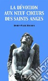 La Dévotion au neuf Choeurs des Saints Anges. E-book. Formato EPUB ebook