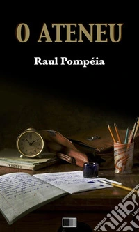 O Ateneu. E-book. Formato EPUB ebook