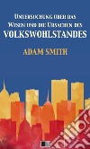 Untersuchung über das Wesen und die Ursachen des VolkswohlstandesDer Wohlstand der Nationen. E-book. Formato EPUB ebook