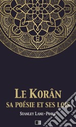 Le Korân, sa poésie et ses loisLe Coran, sa poésie et ses lois. E-book. Formato EPUB