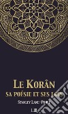 Le Korân, sa poésie et ses loisLe Coran, sa poésie et ses lois. E-book. Formato EPUB ebook