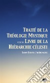 Traité de la Théologie Mystiquesuivi de Livre de la hiérarchie céleste. E-book. Formato EPUB ebook di Saint Denys l&apos Aréopagite