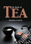 The Book of Tea. E-book. Formato EPUB ebook di Okakura Kakuzo