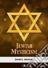 Jewish Mysticism. E-book. Formato EPUB ebook di Joshua Abelson