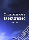 Cristianismo e Espiritismo. E-book. Formato EPUB ebook di Léon Denis