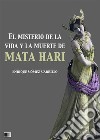 El misterio de la vida y la muerte de Mata Hari. E-book. Formato EPUB ebook