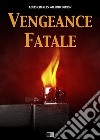 Vengeance fatale. E-book. Formato EPUB ebook di Louis Charles Wilfrid Dorion