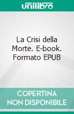 La Crisi della Morte. E-book. Formato EPUB ebook