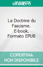 La Doctrine du Fascisme. E-book. Formato EPUB ebook