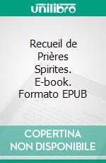 Recueil de Prières Spirites. E-book. Formato EPUB ebook