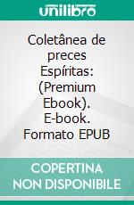 Coletânea de preces Espíritas: (Premium Ebook). E-book. Formato EPUB ebook