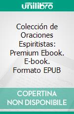 Colección de Oraciones Espiritistas: Premium Ebook. E-book. Formato EPUB ebook