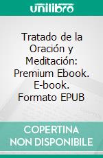 Tratado de la Oración y Meditación: Premium Ebook. E-book. Formato EPUB ebook