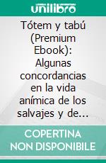 Tótem y tabú (Premium Ebook): Algunas concordancias en la vida anímica de los salvajes y de los neuróticos. E-book. Formato EPUB ebook