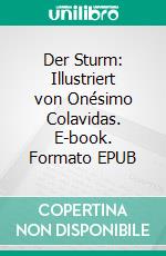 Der Sturm: Illustriert von Onésimo Colavidas. E-book. Formato EPUB ebook