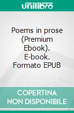 Poems in prose (Premium Ebook). E-book. Formato EPUB ebook