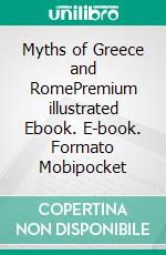 Myths of Greece and RomePremium illustrated Ebook. E-book. Formato Mobipocket ebook