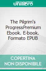 The Pilgrim's ProgressPremium Ebook. E-book. Formato EPUB ebook