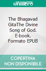 The Bhagavad GitaThe Divine Song of God. E-book. Formato EPUB ebook