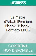 La Magie d’ArbatelPremium Ebook. E-book. Formato EPUB