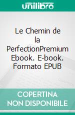 Le Chemin de la PerfectionPremium Ebook. E-book. Formato EPUB